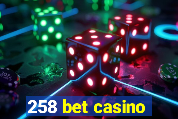 258 bet casino